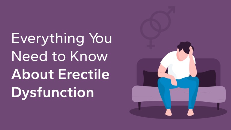 Everything You Need to Know About Erectile Dysfunction